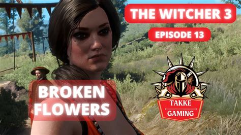 witcher 3 broken flowers|The Witcher 3 Wild Hunt: Broken Flowers .